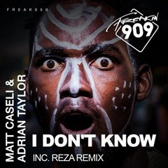 Matt Caseli & Adrian Taylor - I Don't Know (Reza Remix)Out now on Freakin 909