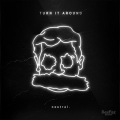 neutral. - Turn It Around [BonFire Records]