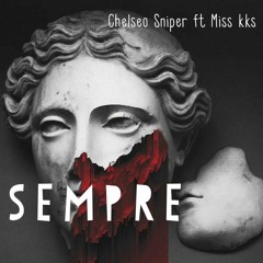 SEMPRE -Chelseo Sniper FT Miss KKS