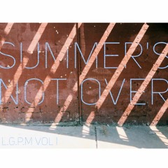Summer's Not Over (LGPM VOLI)