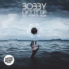 Bobby X Points NCM - Lift It Up (Original Mix)