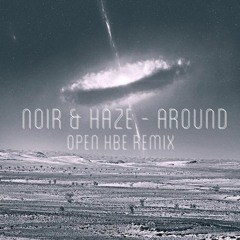 Noir & Haze - Around (Open HBE Remix)