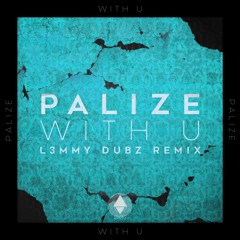PALIZE - WITH U (L3MMY DUBZ REMIX) (FORTHCOMING SWITCH UP RECORDINGS)