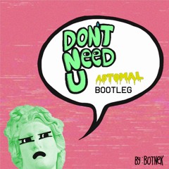 Botnek - Don't Need U (AbtomAL Bootleg)