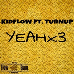 KIDFLOW x TURNUP - yeahx3