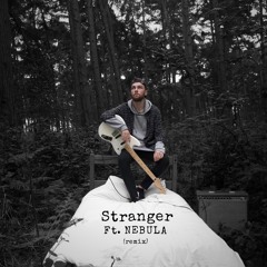 Stranger (remix) ft. NEBULA