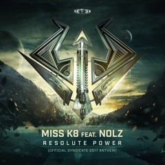 Miss K8 feat. Nolz - Resolute Power (Official Syndicate 2017 Anthem)