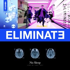 Eliminate - No Sleep