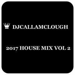 DJcallamclough 2017 House Mix Vol 2