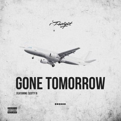 Gone Tomorrow (Feat. Scotty B)