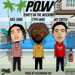 Cyph Mike - P.O.W. (Party On The Weekday) (feat. Dice Soho & Jay Critch) ()