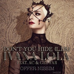 Ivana Lola Feat. AC & GetFar - Don't You Hide (L.I.B.) Offer Nissim Remix
