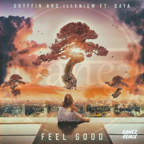Gryffin & Illenium - Feel Good (Danez Remix)