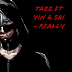 Tazz Ft. Yin & Sai - Really (Prod. digitLIX)