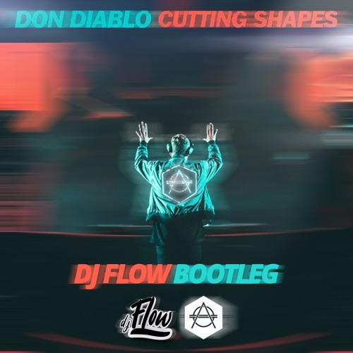 Stream Don Diablo - Cutting Shapes (DJ Flow Bootleg)*CLICK BUY FOR FREE  DOWNLOAD* by Dj Flow | Listen online for free on SoundCloud