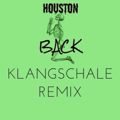 Houston - Back (Klangschale Remix)