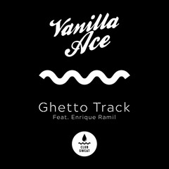 Vanilla ACE - Ghetto Track ft. Enrique​ ​Ramil (Original Mix) [Club Sweat] [MI4L.com]