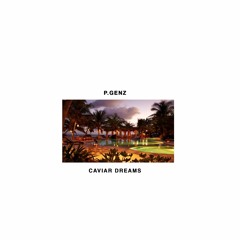 Caviar Dreams (Prod By P.Genz)