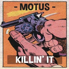 MOTUS - KILLIN' IT [OUT NOW via TRY ME EP]