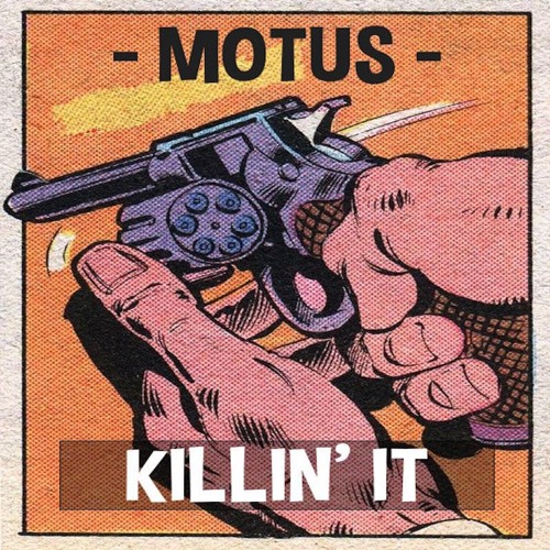 MOTUS - KILLIN' IT [OUT NOW via TRY ME EP]