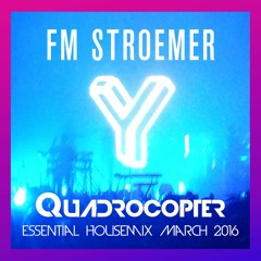 FM STROEMER - Quadrocopter Essential Housemix March 2016 | www.fmstroemer.de