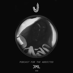 Podcast for the Addicted 009 - JML