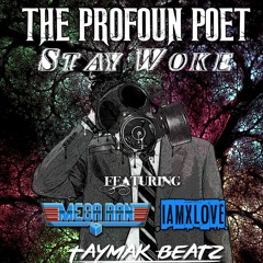 THE PROFOUN POET - STAY WOKE - FEAT. MEGARAN & IAMXLOVE