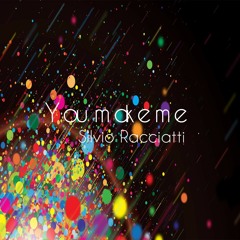 You Make Me - Silvio Racciatti