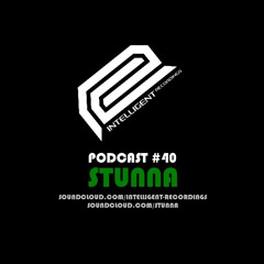 STUNNA - INTELLIGENT RECORDINGS PODCAST #40