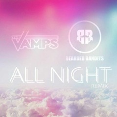 The Vamps - All Night (Bearded Bandits Remix)