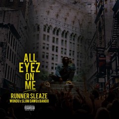 All Eyez On Me(Feat. Wondu, $lumdawgg, And Bando)(Tupac Freestyle)