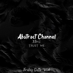 33Hz - Trust Me (Original Mix) [Abstract Friday Gifts #014]
