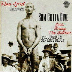 Flee Lord Sum Gotta Give Feat: Benny The Butcher