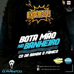 BANDA O PÂNICO - BOTA A MÃO NO BANHEIRO