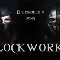 DISHONORED 2 SONG - Clockworks by Miracle Of Sound