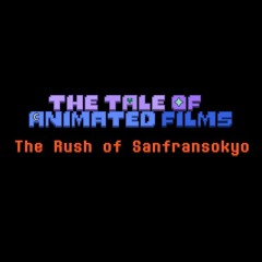 The Tale Of Animated Films - The Rush Of Sanfransokyo (Kinda Original)