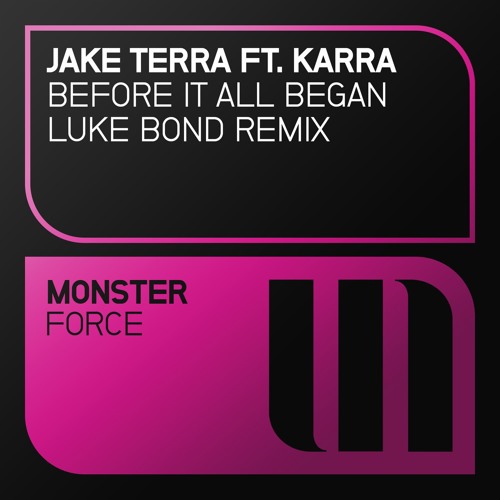 Jake Terra feat. KARRA - Before It All Began (Luke Bond Remix) [OUT NOW]