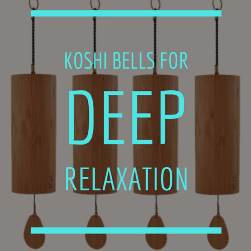DEEP RELAXATION koshi bells meditation