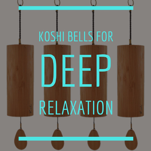 Stream DEEP RELAXATION koshi bells meditation by goodenergyvibes ...
