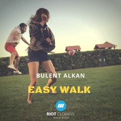 Bulent Alkan - Easy Walk (Original Mix)