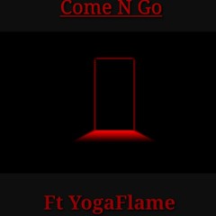 ComeNGo ft. Yoga Flame (1/4 Cge)
