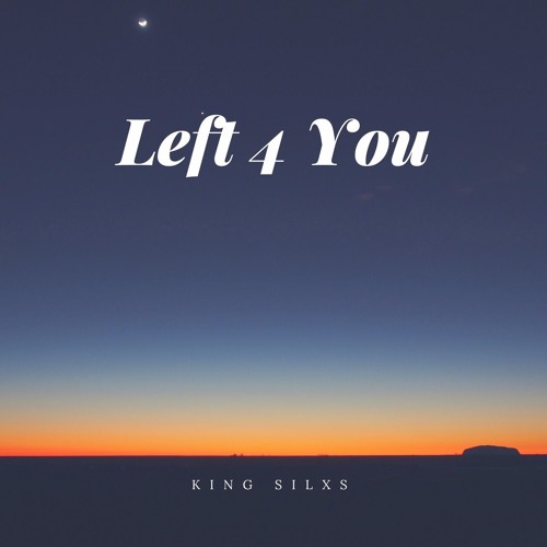 Left For You- King Silxs