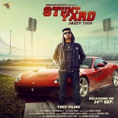 STUNTYARD Jazzy Toor feat. Big Shankee-D I Rehaan Records | Latest Punjabi Songs 2017