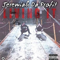 "Livin It" by Jeremiah Da Profit