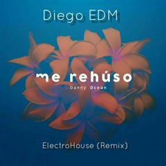 Me Rehuso - Diego EDM (Remix)