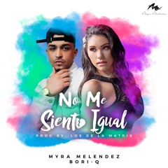 No Me Siento Igual- Myra Melendez ft. Bori-Q
