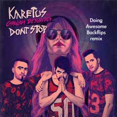 Karetus - Don't Stop Ft. Carolina Deslandes (Doing Awesome Backflips Remix)