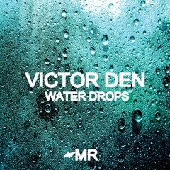 Victor Den - Water Drops (IN STORES NOW)
