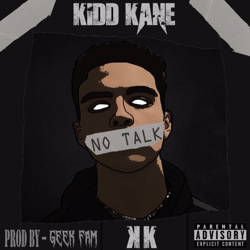 Kidd Kane- No Talk (Prod. By Geek Fam)