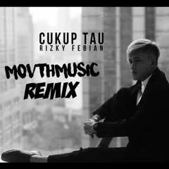 RIZKY FEBIAN - CUKUP TAU (Movthmusic REMIX)